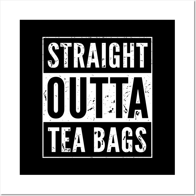 Tea Drinker Gift - Funny Straight Outta Tea Bags Wall Art by propellerhead